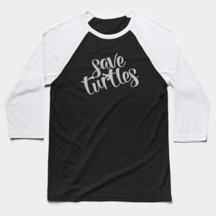 Save Turtles - Minimal White Script Baseball T-Shirt